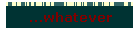 ...whatever